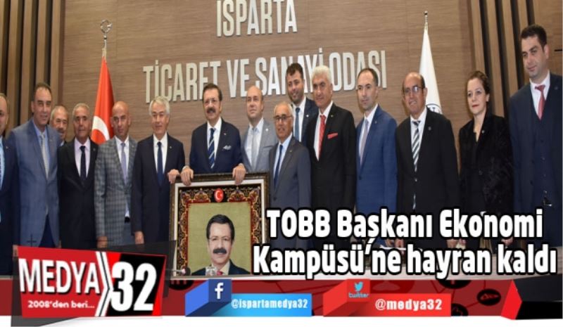 TOBB Başkanı Ekonomi Kampüsü’ne hayran kaldı 