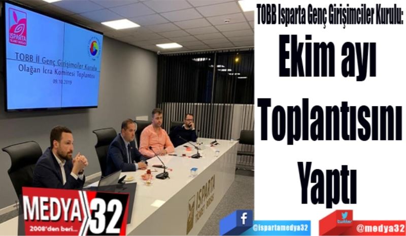 TOBB Isparta Genç Girişimciler Kurulu: 
Ekim ayı 
Toplantısını
Yaptı 
