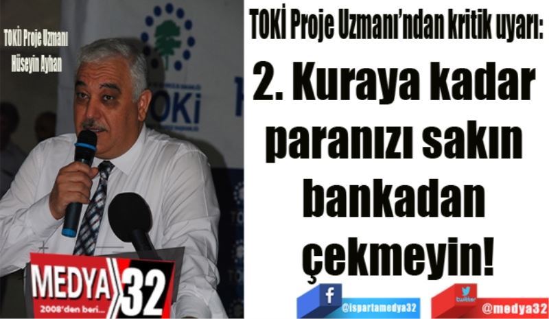 TOKİ Proje Uzmanı’ndan kritik uyarı: 
2. Kuraya kadar 
paranızı sakın 
bankadan 
çekmeyin!
