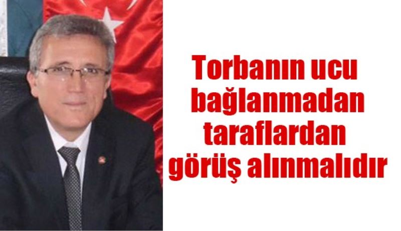 Torbanın ucu bağlanmadan taraflardan görüş alınmalıdır