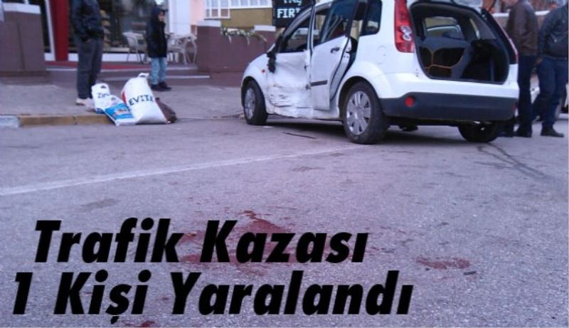 Trafik kazası 1 yaralı 