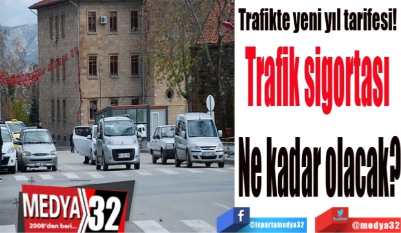 Trafikte yeni yıl tarifesi! 
Trafik sigortası 
Ne kadar olacak?
