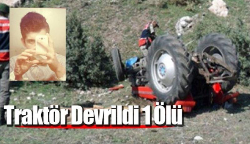 Traktör devrildi 1 ölü 