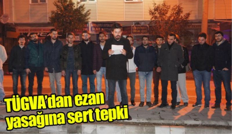 TÜGVA’dan ezan yasağına sert tepki