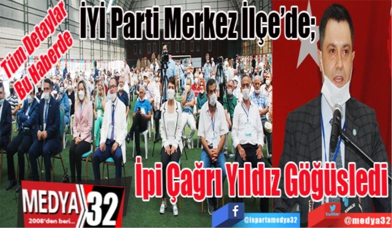 Tüm Detaylar
Bu Haberde 
İYİ Parti Merkez İlçe’de;  
İpi 
Çağrı Yıldız
Göğüsledi 
