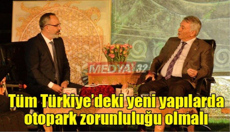 Tüm Türkiye’deki yeni yapılarda otopark zorunluluğu olmalı 