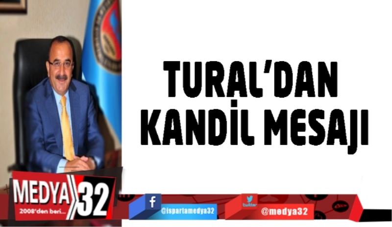 TURAL’DAN KANDİL MESAJI