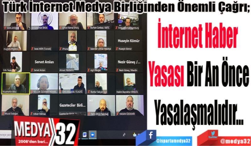 Türk İnternet Medya Birliğinden Önemli Çağrı; 
İnternet Haber 
Yasası Bir An Önce
Yasalaşmalıdır…
