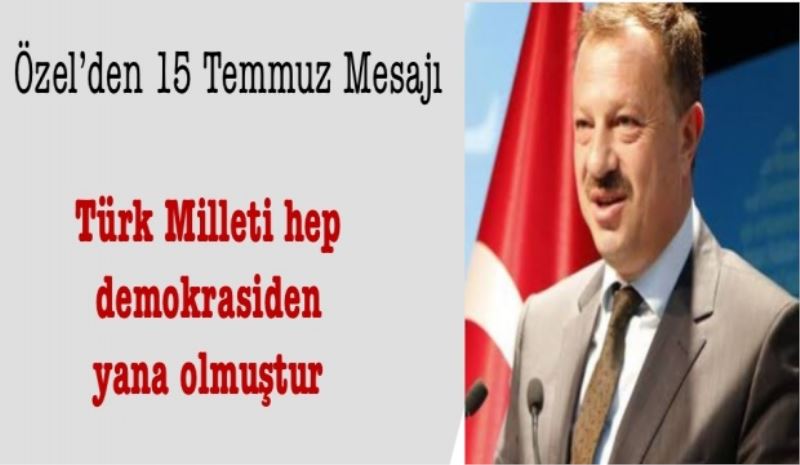 Türk milleti hep demokrasiden yana olmuştur