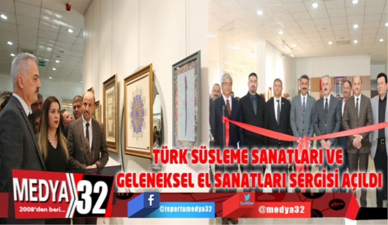 TÜRK SÜSLEME SANATLARI VE GELENEKSEL EL SANATLARI SERGİSİ AÇILDI