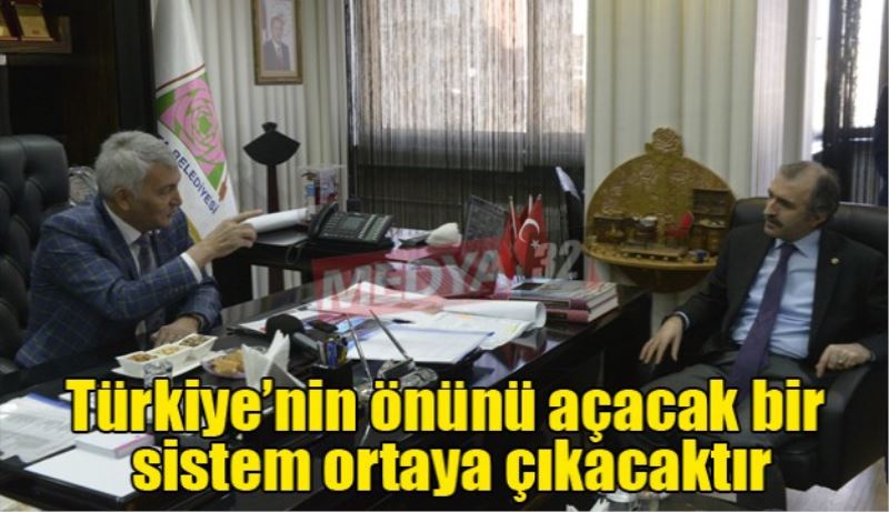 Türkiye’nin önünü açacak bir sistem ortaya çıkacaktır