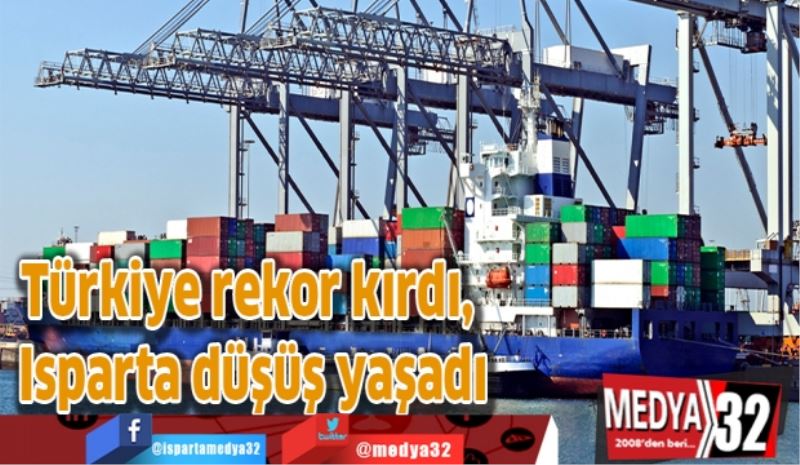 Türkiye rekor kırdı, Isparta düşüş yaşadı