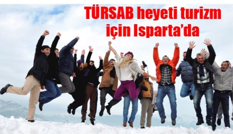 TÜRSAB heyeti turizm için Isparta’da 