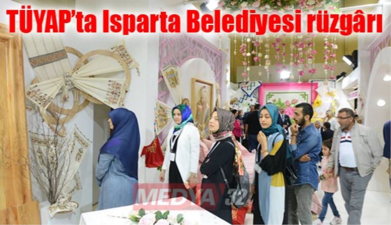 TÜYAP’ta Isparta Belediyesi rüzgârı 