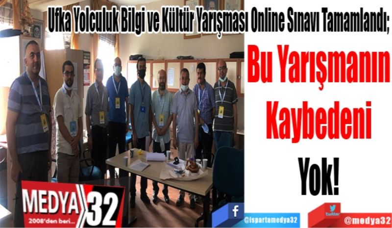 Ufka Yolculuk Bilgi ve Kültür Yarışması Online Sınavı Tamamlandı;
Bu Yarışmanın
Kaybedeni
Yok! 
