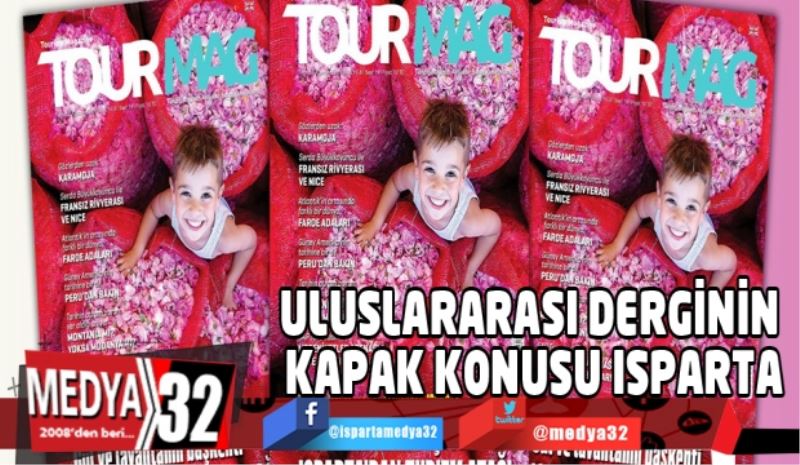 ULUSLARARASI DERGİNİN KAPAK KONUSU ISPARTA
