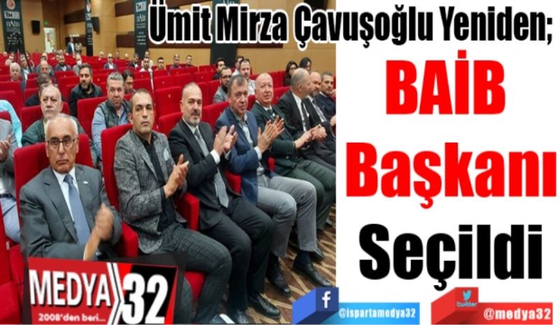 Ümit Mirza Çavuşoğlu Yeniden;  
BAİB 
Başkanı
Seçildi 
