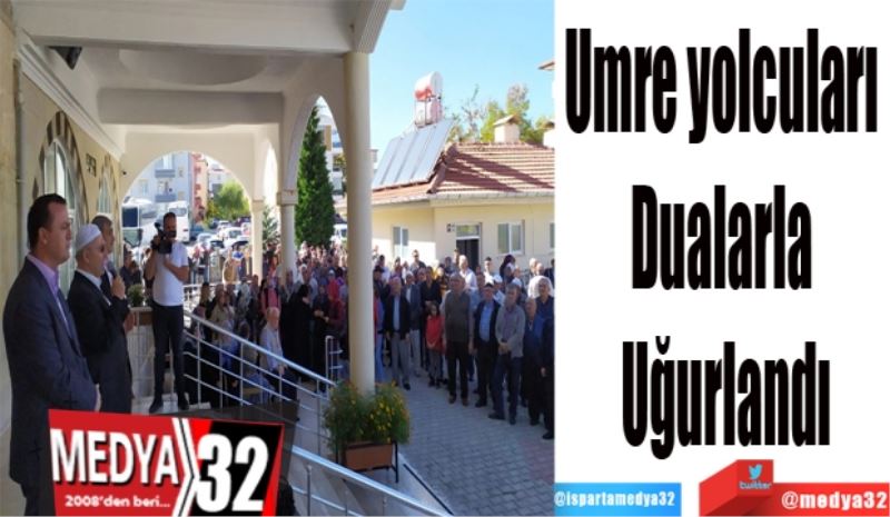 Umre yolcuları 
Dualarla 
Uğurlandı
