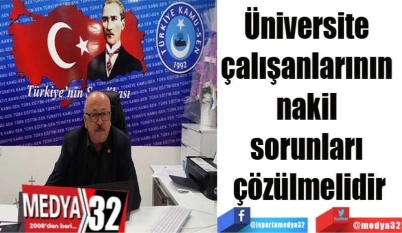 Üniversite 
çalışanlarının 
nakil 
sorunları 
çözülmelidir
