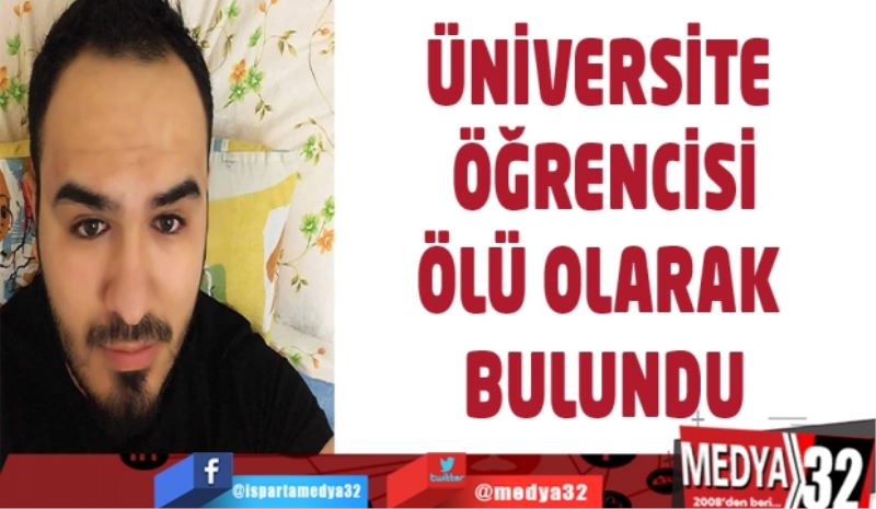 Üniversite öğrencisi ölü olarak bulundu