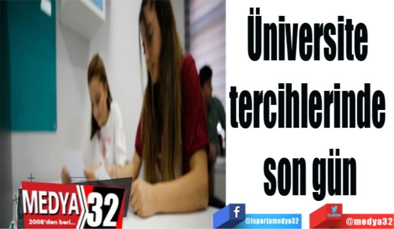 Üniversite 
tercihlerinde 
son gün
