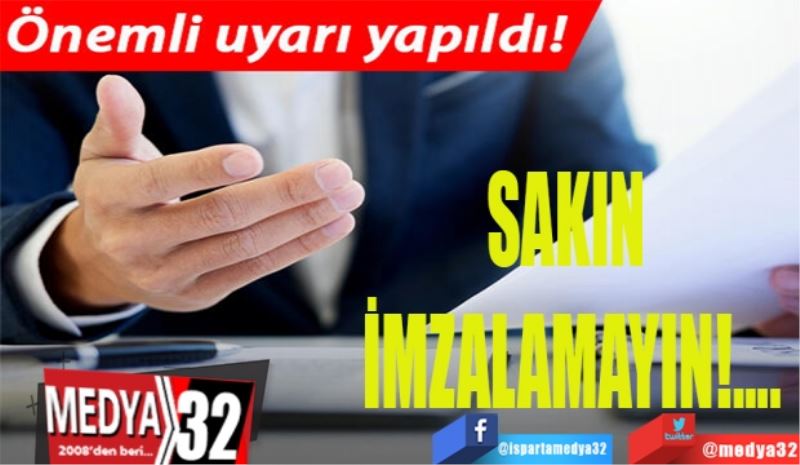 Üniversiteyi kazanan öğrencilere önemli uyarı! 
Sakın
İmzalamayın!...
