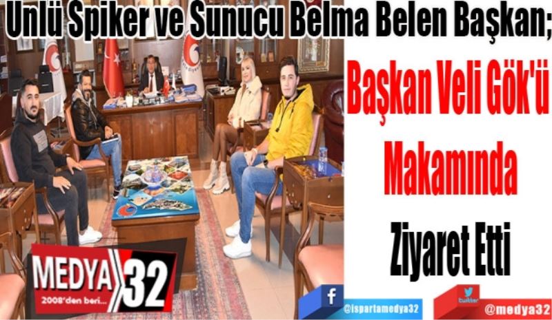 Ünlü Spiker ve Sunucu Belma Belen Başkan;
Başkan Veli Gök