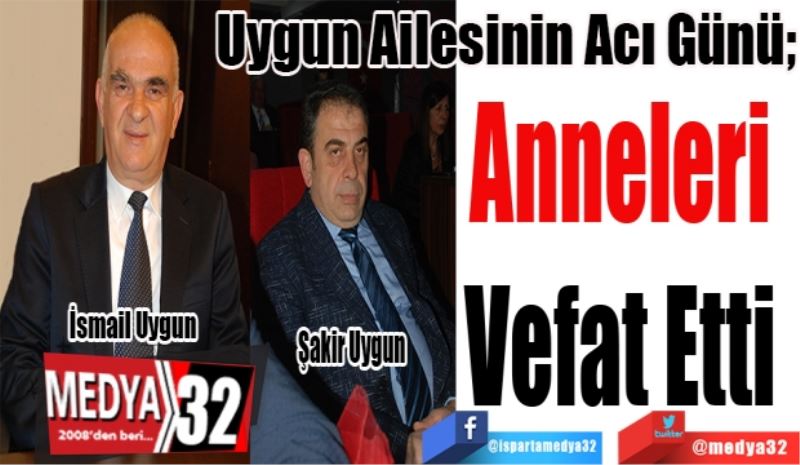 Uygun Ailesinin Acı Günü;
Anneleri 
Vefat Etti 
