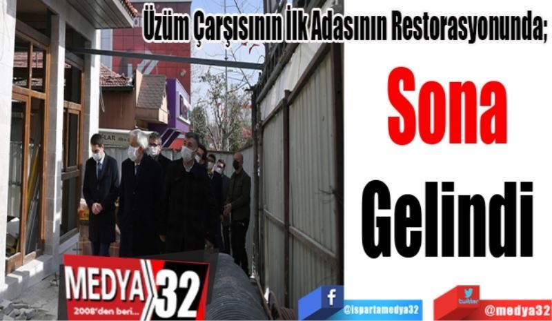 Üzüm Çarşısının İlk Adasının Restorasyonunda; 
Sona 
Gelindi 
