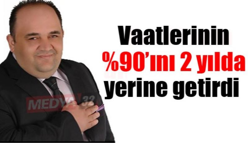 Vaatlerinin yüzde 90’ını 2 yılda yerine getirdi 