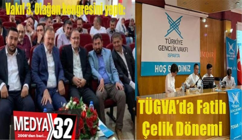 Vakıf 3. Olağan kongresini yaptı: 
TÜGVA’da Fatih 
Çelik Dönemi 
