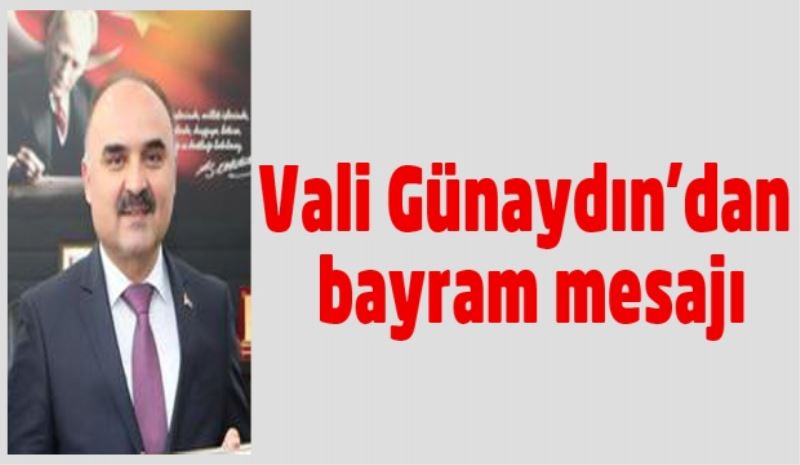 Vali Günaydın’dan bayram mesajı