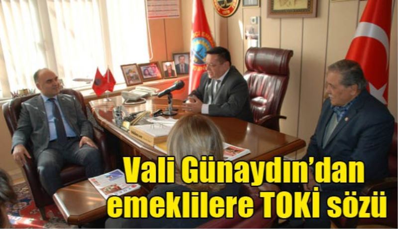 Vali Günaydın’dan emeklilere TOKİ sözü