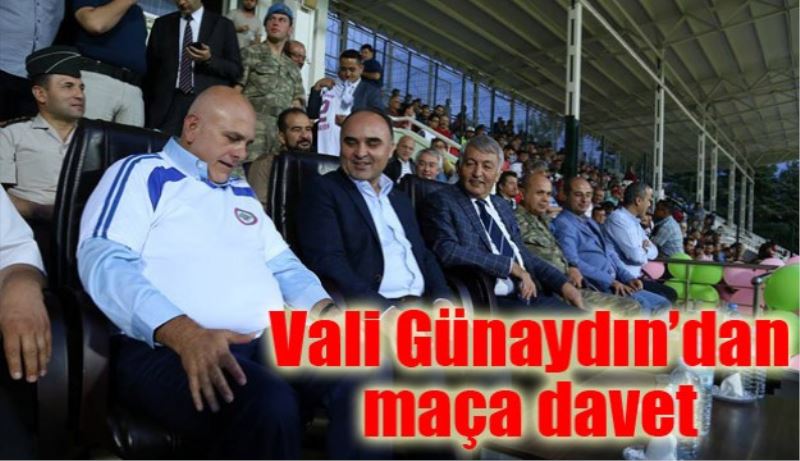 Vali Günaydın’dan maça davet