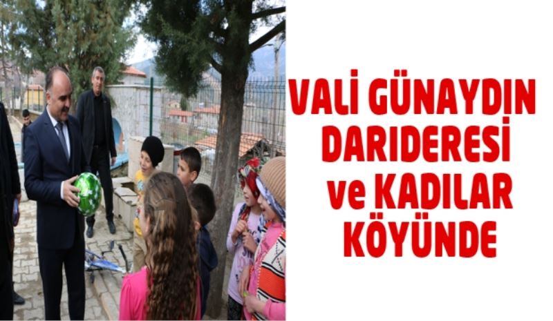 VALİ GÜNAYDIN DARIDERESİ ve KADILAR KÖYÜNDE