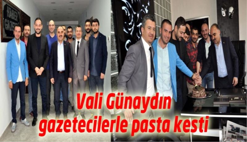 Vali Günaydın gazetecilerle birlikte pasta kesti