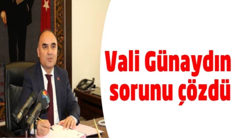 Vali Günaydın sorunu çözdü