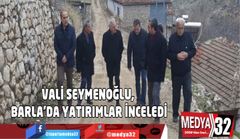 VALİ SEYMENOĞLU BARLA’DA YATIRIMLAR İNCELEDİ
