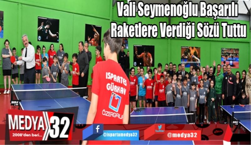 Vali Seymenoğlu Başarılı Raketlere Verdiği Sözü Tuttu
