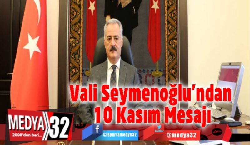 Vali Seymenoğlu’ndan 10 Kasım Mesajı
