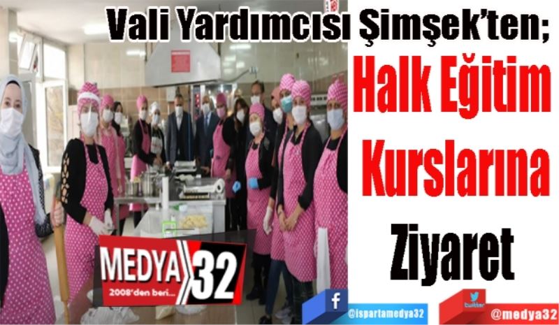 Vali Yardımcısı Şimşek’ten; 
Halk Eğitim 
Kurslarına
Ziyaret 
