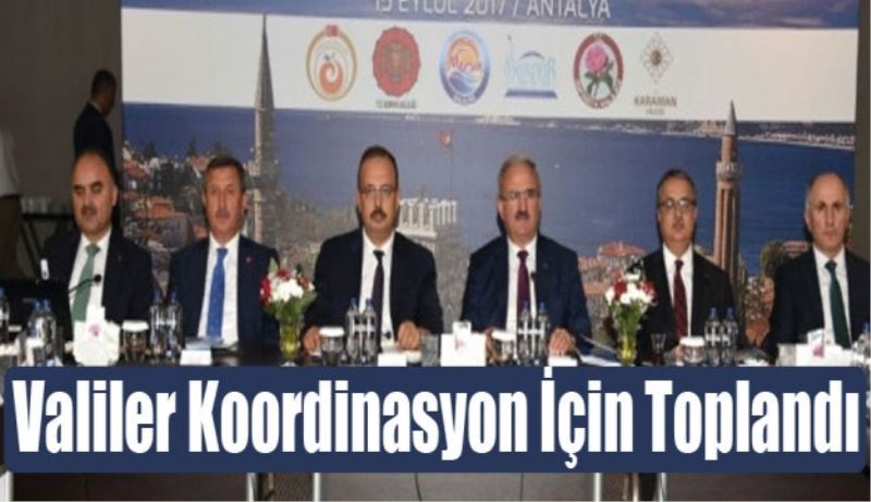 Valiler koordinasyon için toplandı