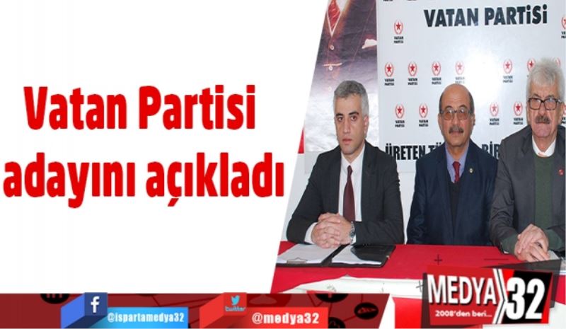 Vatan Partisi adayını açıkladı