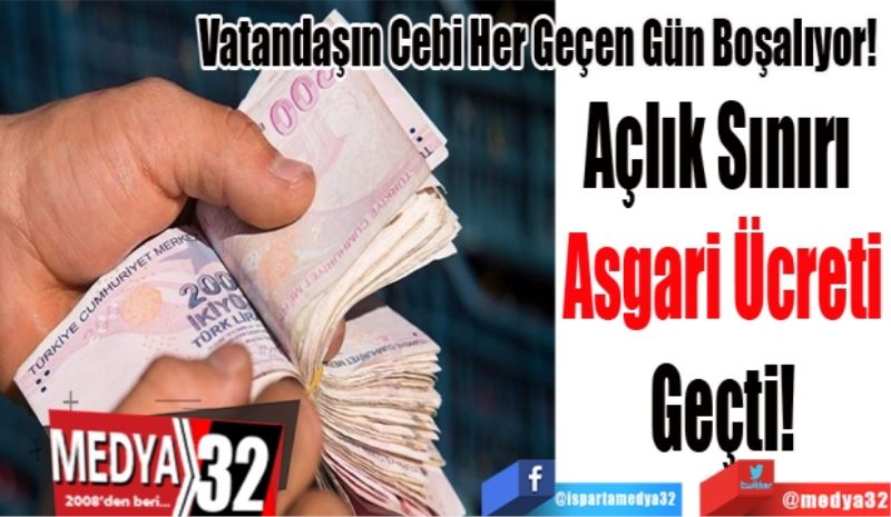 Vatandaşın Cebi Her Geçen Gün Boşalıyor! 
Açlık Sınırı 
Asgari Ücreti
Geçti!

