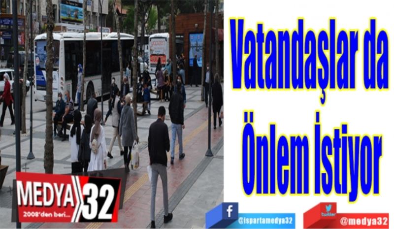 Vatandaşlar da 
Önlem İstiyor
