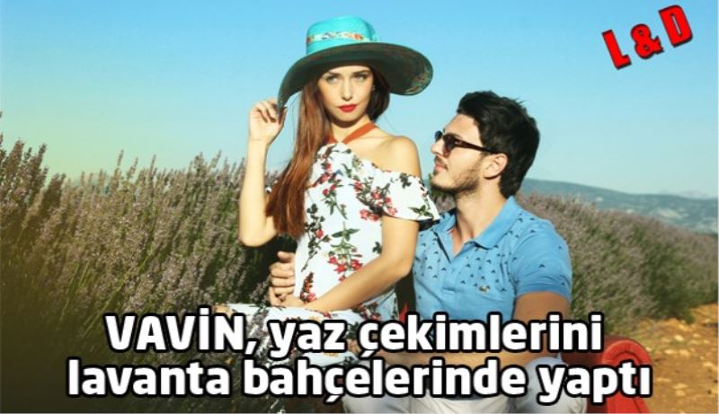 ​VAVİN, yaz çekimlerini lavanta bahçelerinde yaptı