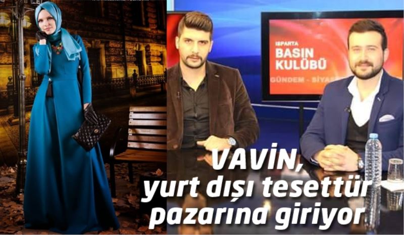 VAVİN, yurt dışı tesettür pazarına giriyor 