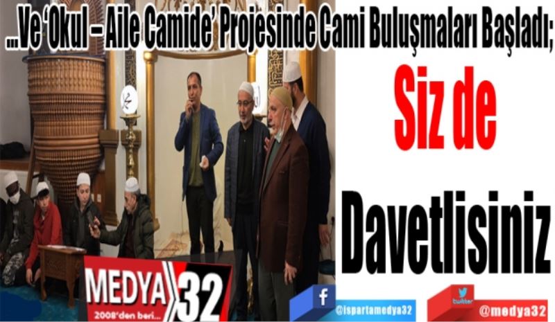 …Ve ‘Okul – Aile Camide’ Projesinde Cami Buluşmaları Başladı; 
Siz de
Davetlisiniz

