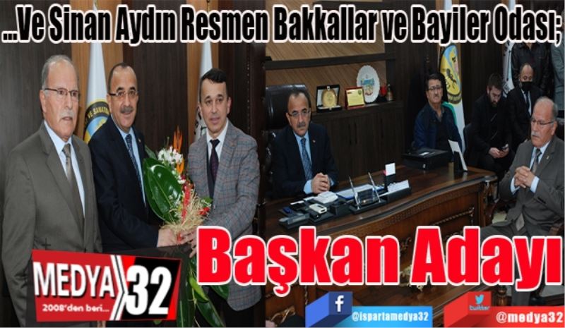 
…Ve Sinan Aydın Resmen Bakkallar ve Bayiler Odası; 
Başkan 
Adayı
