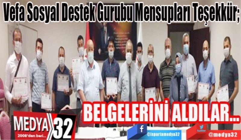 Vefa Sosyal Destek Gurubu Mensupları Teşekkür; 
Belgelerini 
Aldılar…
